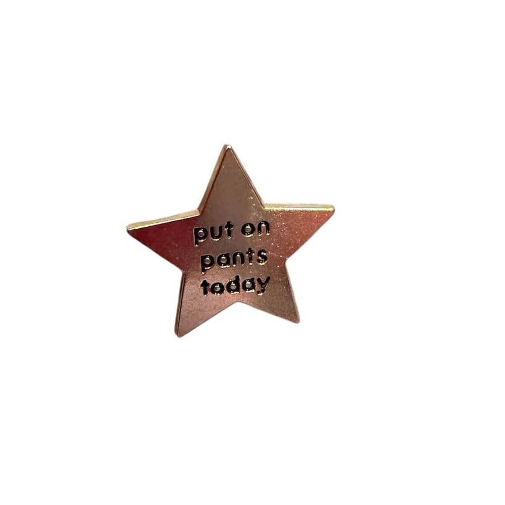 ☮️NEW Gold Star Enamel Pin – “Put On Pants Today” Award Badge
